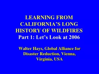 LEARNING FROM  CALIFORNIA’S LONG HISTORY OF WILDFIRES Part 1: Let’s Look at 2006