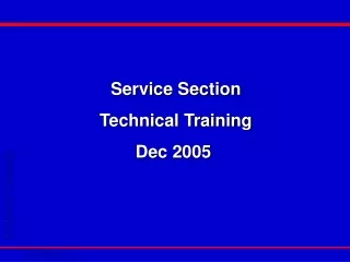 Service Section Technical Training Dec 2005