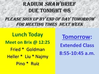 Lunch Today Meet on Brix @ 12:25 Fried *  Goldman Heller *  Liu *  Najmy Pino *  Ruiz