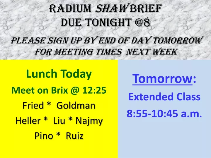 radium shaw brief due tonight @8 please sign up by end of day tomorrow for meeting times next week