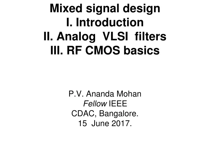 mixed signal design i introduction ii analog vlsi filters iii rf cmos basics