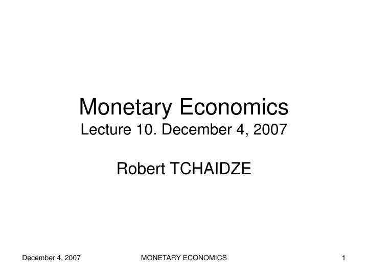 monetary economics lecture 10 december 4 2007