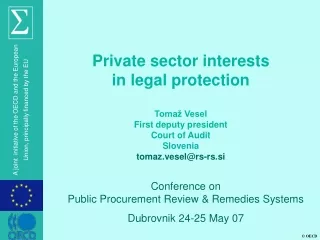 Private sector interests  in legal protection Tomaž Vesel First deputy president Court of Audit