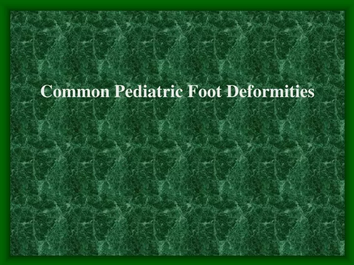 common pediatric foot deformities