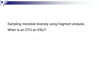 Sampling microbial diversity using fragment analysis: When is an OTU an ESU?