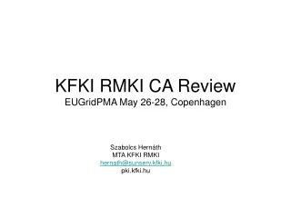 KFKI RMKI CA Review EUGridPMA May 26-28, Copenhagen