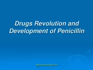 Drugs Revolution and Development of Penicillin