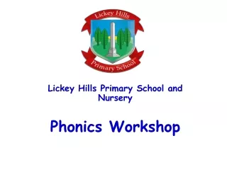 Lickey Hills Primary School and Nursery  Phonics Workshop