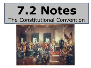 7.2 Notes The Constitutional Convention