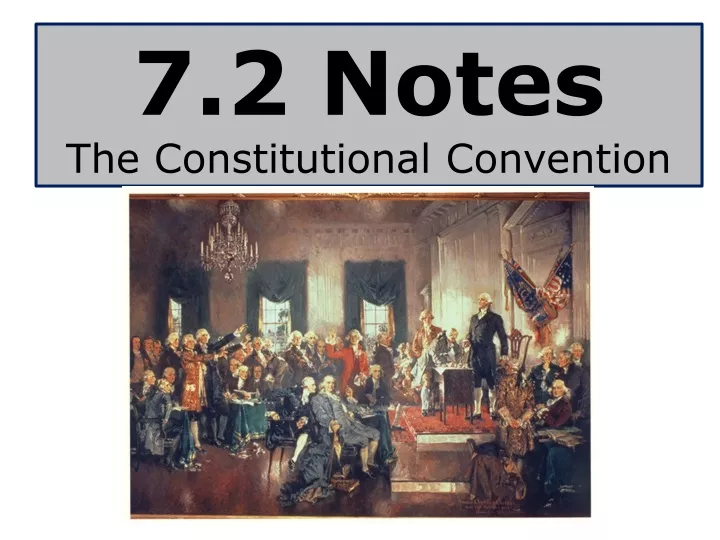 7 2 notes the constitutional convention