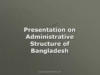 Presentation on Administrative Structure of Bangladesh