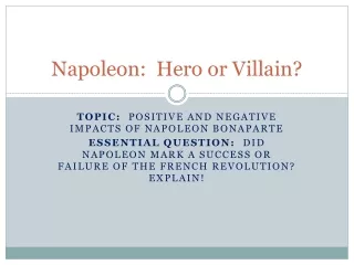Napoleon:  Hero or Villain?