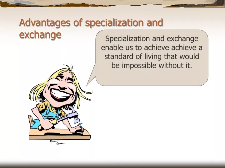 advantages of specialization and exchange