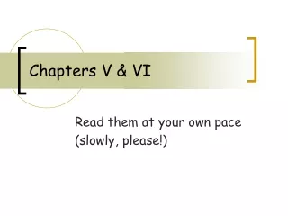 Chapters V &amp; VI