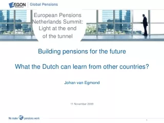 Building pensions for the future What the Dutch can learn from other countries? Johan van Egmond