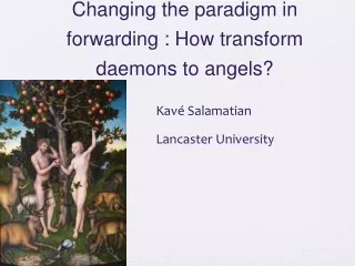 Changing the paradigm in forwarding : How transform daemons to angels?