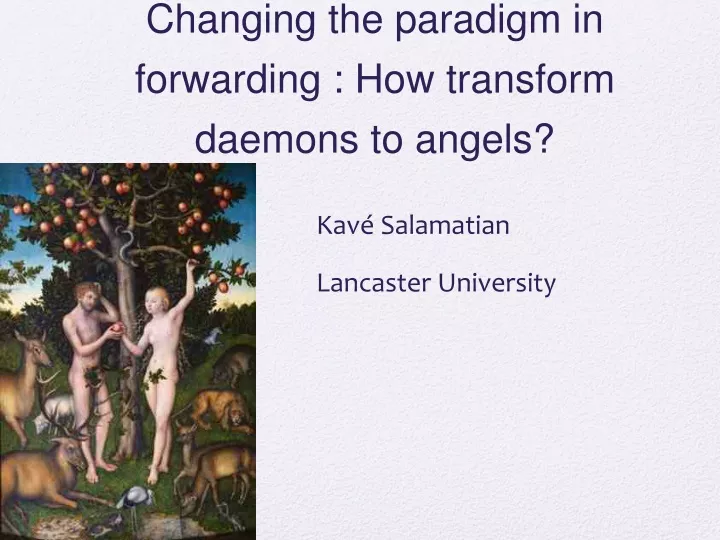changing the paradigm in forwarding how transform daemons to angels