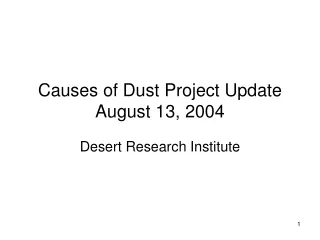 Causes of Dust Project Update August 13, 2004