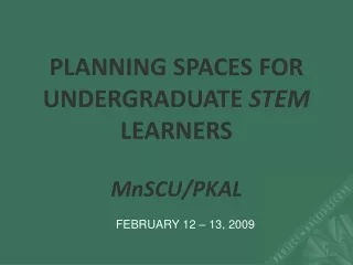 PLANNING SPACES FOR UNDERGRADUATE  STEM  LEARNERS  MnSCU/PKAL