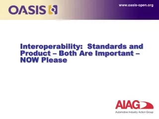 Interoperability:  Standards and Product – Both Are Important – NOW Please