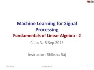 Machine Learning for Signal Processing Fundamentals of Linear Algebra - 2