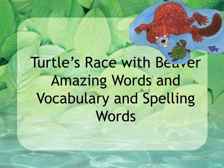 turtle s race with beaver amazing words and vocabulary and spelling words