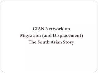 GIAN Network on  Migration (and Displacement) The South Asian Story