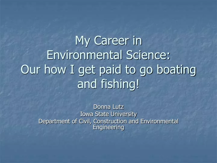 my career in environmental science our how i get paid to go boating and fishing