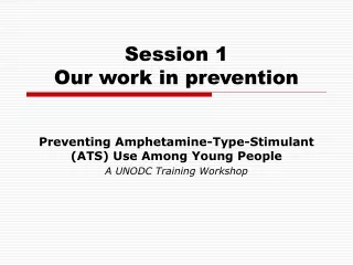 Session 1 Our work in prevention