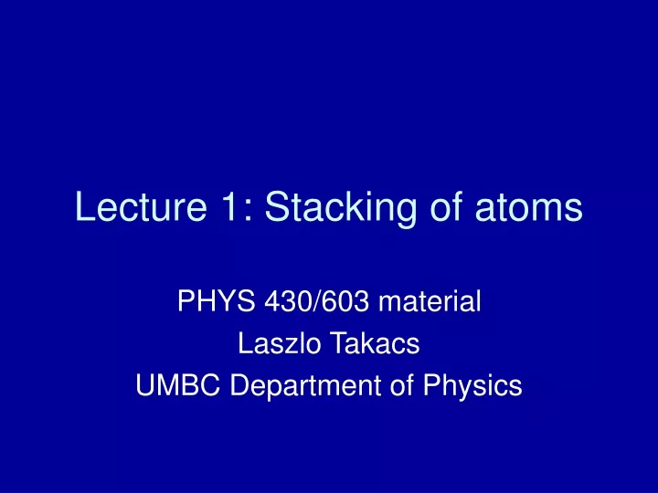 lecture 1 stacking of atoms