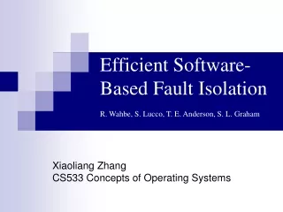 Efficient Software-Based Fault Isolation R. Wahbe, S. Lucco, T. E. Anderson, S. L. Graham