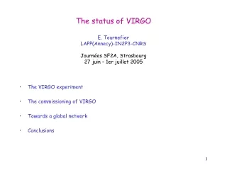 The VIRGO experiment The commissioning of VIRGO Towards a global network Conclusions