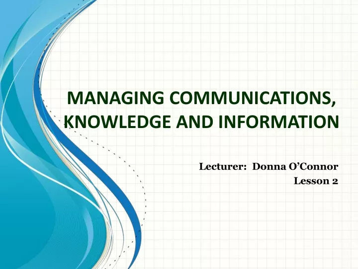 managing communications knowledge and information
