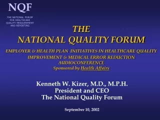 Kenneth W. Kizer, M.D., M.P.H. President and CEO The National Quality Forum September 10, 2002