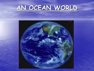 AN OCEAN WORLD .