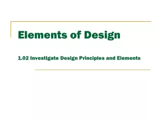 Elements of Design 1.02 Investigate Design Principles and Elements