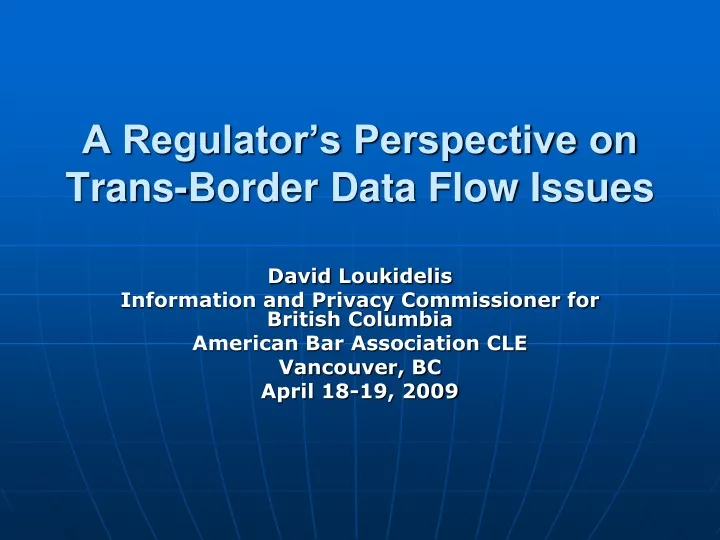 a regulator s perspective on trans border data flow issues