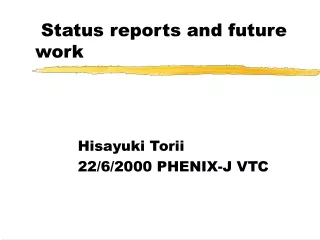 Status reports and future work