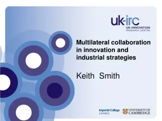 Multilateral collaboration in innovation and industrial strategies Keith  Smith
