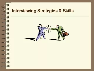 Interviewing Strategies &amp; Skills