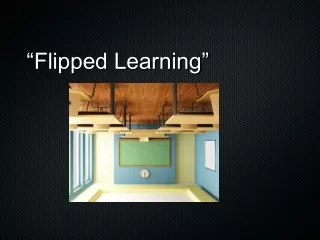 “Flipped Learning”