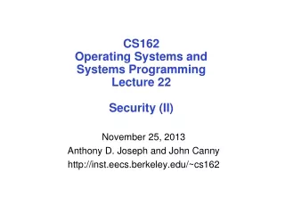 CS162 Operating Systems and Systems Programming Lecture 22 Security (II)