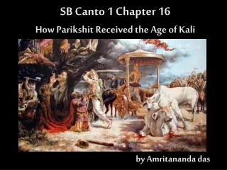 SB Canto 1 Chapter 16  How Parikshit Received the Age of Kali