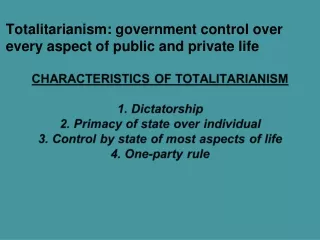 Totalitarianism: government control over every aspect of public and private life