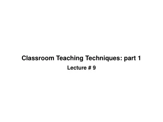Classroom Teaching Techniques: part 1