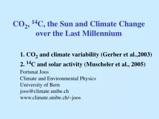 CO 2 ,  14 C, the Sun and Climate Change  over the Last Millennium