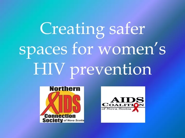 creating safer spaces for women s hiv prevention