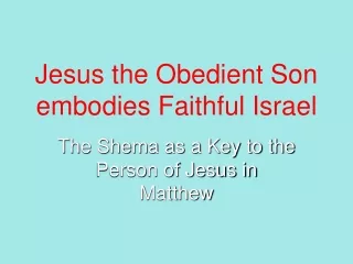 Jesus the Obedient Son embodies Faithful Israel