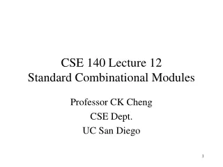 CSE 140 Lecture 12 Standard Combinational Modules