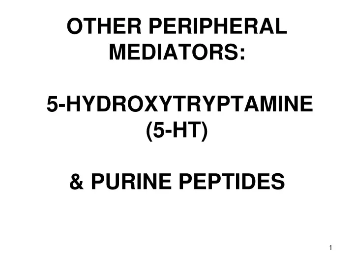 other peripheral mediators 5 hydroxytryptamine 5 ht purine peptides
